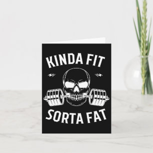 Kinda Fit Sorta Fat Funny Gym Bodybuilding Gym Karte