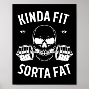 Kinda Fit Sorta Fat Funny Gym Bodybuilding Gym Poster