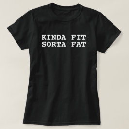Kinda Fit Sorta Fat, Funny Gym Damen T-Shirt