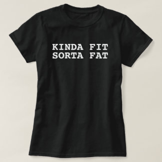 Kinda Fit Sorta Fat, Funny Gym Damen T-Shirt