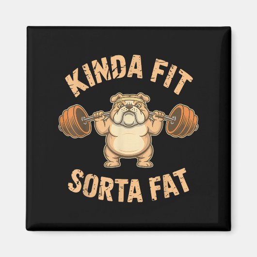 Kinda Fit Sorta Fat - Funny Gym Dog Weightlifting  Magnet (Vorne)