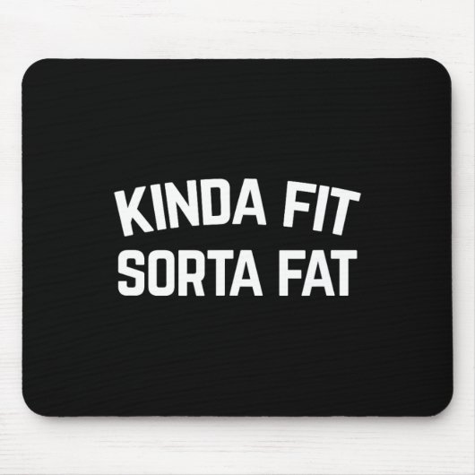 Kinda Fit Sorta Fat Mousepad (Vorne)