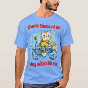 Kinda fokussiert darauf, adorable Rn zu sein T-Shirt