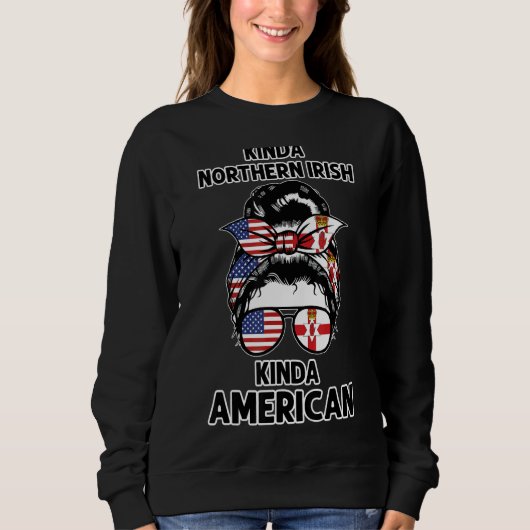 Kinda Northern Irish American Nothernirish Roots Sweatshirt (Vorderseite)