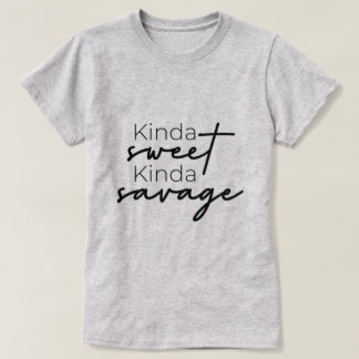 Kinda Sweet Kinda Savage Ladie T - Shirt