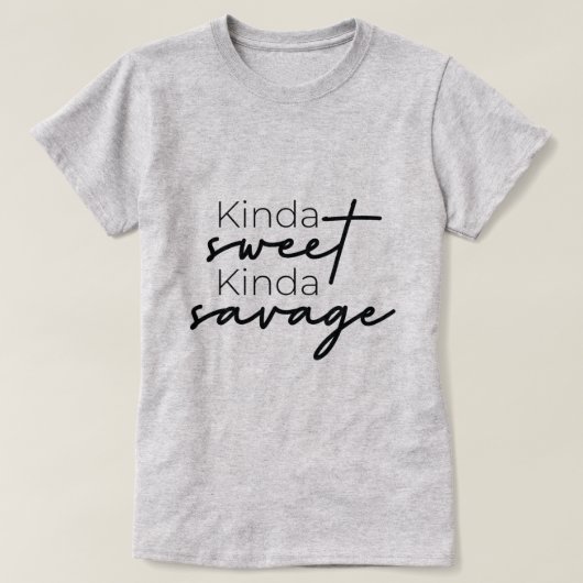 Kinda Sweet Kinda Savage Ladie T - Shirt (Design vorne)
