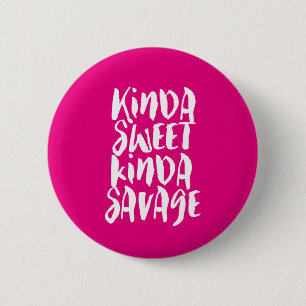 Kinda Sweet Kinda Savage Sassy Girl Attitude Button