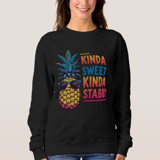 Kinda Sweet Kinda Stabby Pineaple Sweatshirt (Vorderseite)