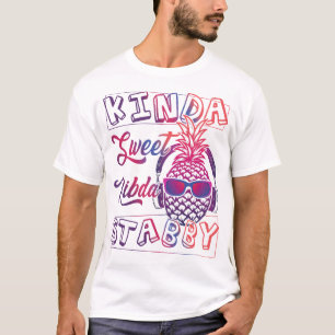 Kinda sweet Stabby, Sarcasm, Fun Ananas, T-Shirt