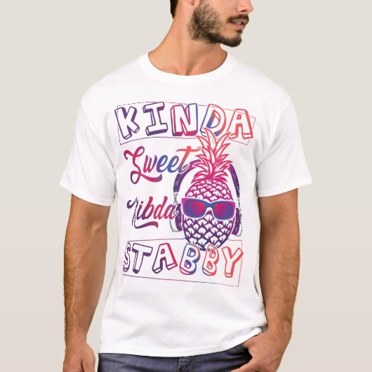 Kinda sweet Stabby, Sarcasm, Fun Ananas, T-Shirt (Vorderseite)