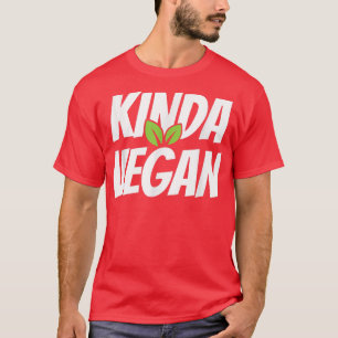 Kinda Vegan durch Veganismus Funny Vegetarian ange T-Shirt