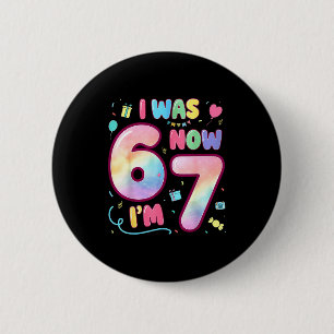 Kinder 7 Jahre Geburtstag Ich war 6 jetzt bin ich  Button