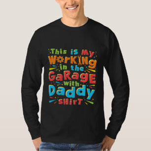 Kinder, das ist meine Arbeit in der Garage mit Dad T-Shirt