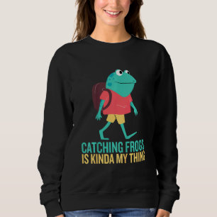 Kinder, die Frösche fangen, ist meine Sache Amphib Sweatshirt