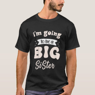Kinder, die ich als große Schwester verkünden werd T-Shirt