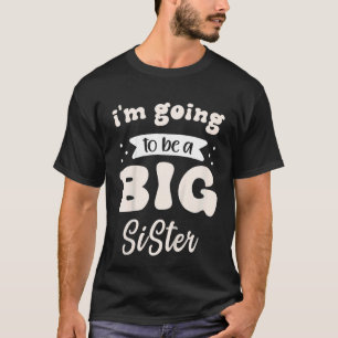 Kinder, die ich als große Schwester verkünden werd T-Shirt