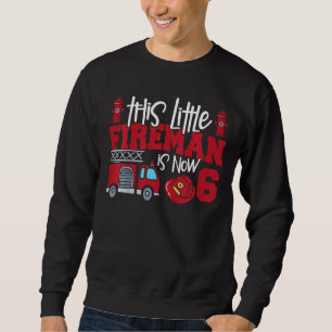Kinder dieser kleine Feuerwehrmann ist jetzt 6. Fe Sweatshirt
