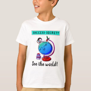 Kinder Erfolg Geheimnis - Sieh Die Welt T-Shirt