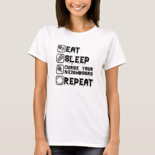 Kinder essen schlafen Fluch, die Nachbarn wiederho T-Shirt