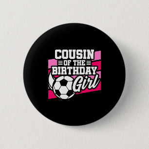 Kinder Fußballparty Cousin des Geburtstagsmädchens Button