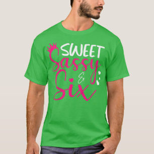 Kinder glücklich 6. Geburtstag Sweet Sassy und Si T-Shirt