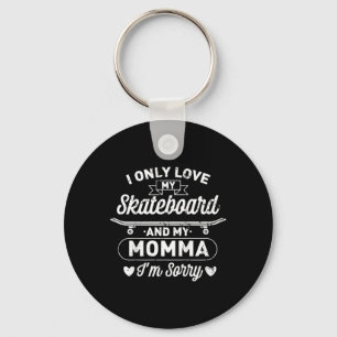 Kinder, ich liebe nur mein Skateboard und meine Ma Schlüsselanhänger