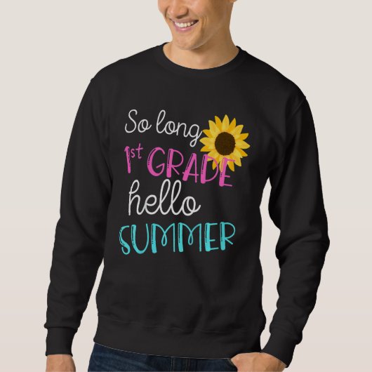 Kinder Kinder Kinder so lange 1. Klasse Hallo Somm Sweatshirt (Vorderseite)