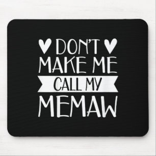 Kinder lassen mich nicht meinen "Memaw Funny Mothe Mousepad