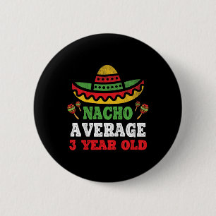Kinder Nacho Durchschnitt 3 Jahre alt Geburtstag C Button