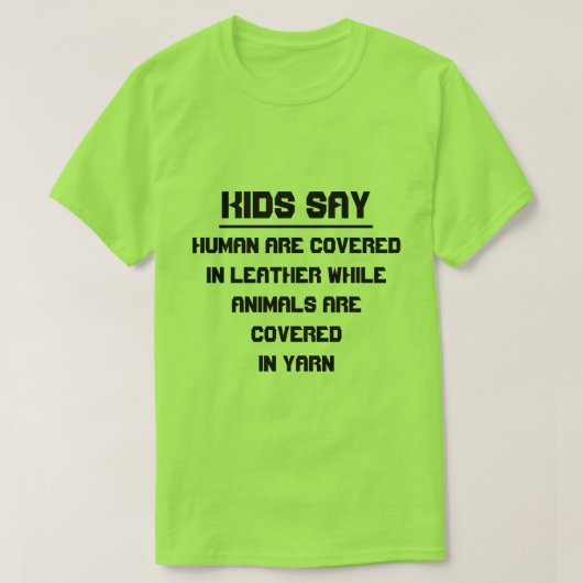 Kinder sagen: Menschen sind mit Leder bedeckt T-Shirt (Design vorne)