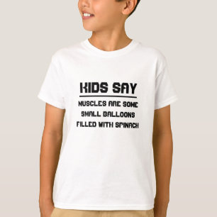 Kinder sagen: Muskeln sind ein paar kleine Ballons T-Shirt