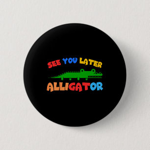 Kinder sehen Sie später Alligator Kinder Krokodil  Button