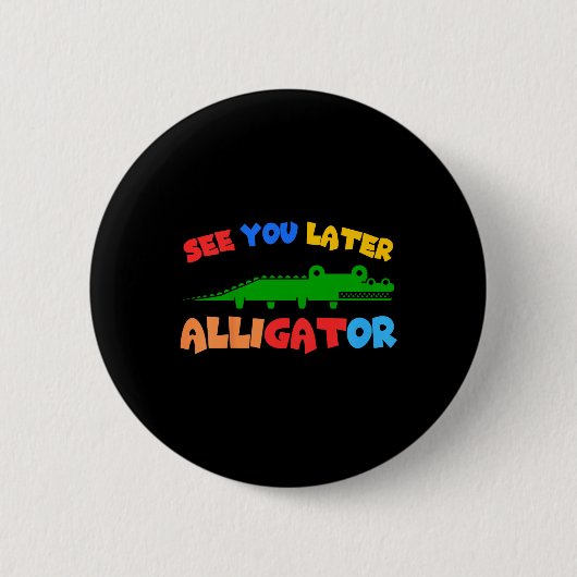 Kinder sehen Sie später Alligator Kinder Krokodil Button (Vorderseite)