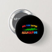 Kinder sehen Sie später Alligator Kinder Krokodil Button (Vorne & Hinten)