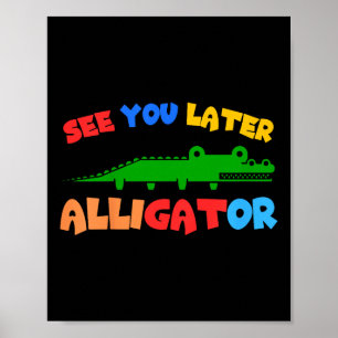 Kinder sehen Sie später Alligator Kinder Krokodil  Poster