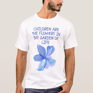 Kinder sind die Blumen im Garten des Lebens  T-Shirt