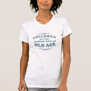 "KINDER sind die Hauptursache des ALTERS" T-Shirt