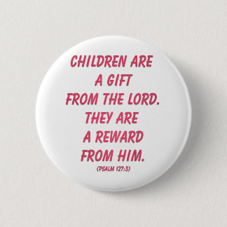 Kinder sind ein Geschenk des Herrn: Psalm 127 Button