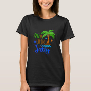Kinder sind ein wenig salziger Sommerurlaub Beach T-Shirt