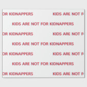 KINDER SIND NICHT FÜR KIDNAPPER ALS GESCHENKPAPIER (Flach)
