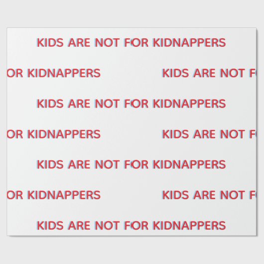 KINDER SIND NICHT FÜR KIDNAPPER ALS GESCHENKPAPIER (Saum)