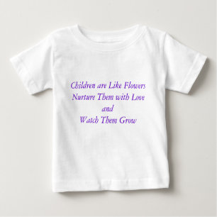 Kinder sind wie BlumenPflegen sie mit Liebe... Baby T-shirt