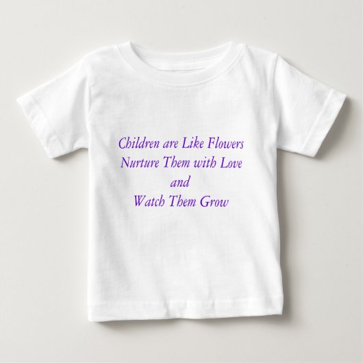 Kinder sind wie BlumenPflegen sie mit Liebe... Baby T-shirt (Vorderseite)