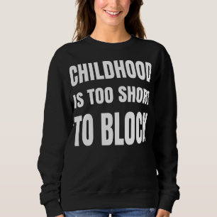 Kinder sind zu Kurz, um sie zu blockieren Sweatshirt