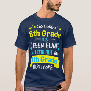 Kinder so lange Abschluss der 8. Klasse hier komme T-Shirt
