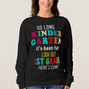 Kinder so lange Kindergarten 1. Klasse hier komme  Sweatshirt