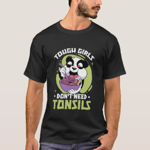 Kinder starke Mädchen brauchen keine Tonsils Panda T-Shirt