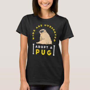 Kinder werden überbewertet adoptiert ein Mops DINK T-Shirt