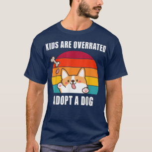 Kinder werden überbewertet adoptiert eine Hundside T-Shirt