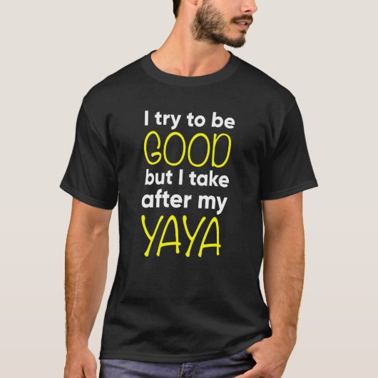 Kinder Yaya Funny ich versuche, gut zu sein, aber  T-Shirt (Vorderseite)